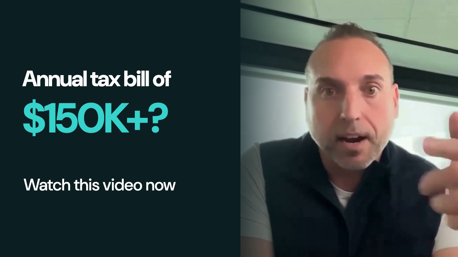 Annual tax bill of $150K+? Watch this video now.